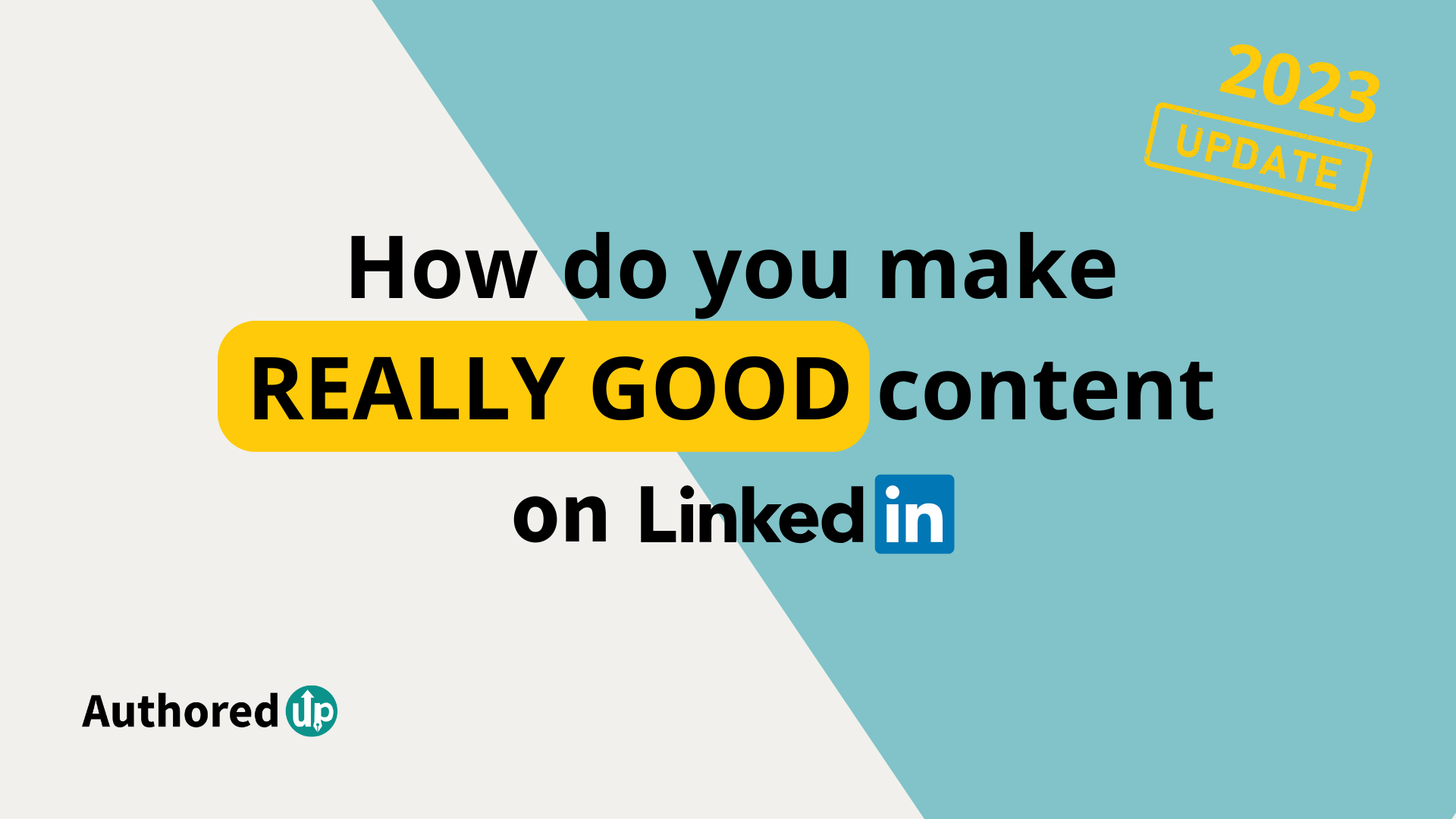How do you make good content on LinkedIn in 2023? AuthoredUp