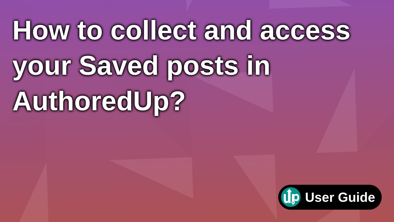 How to collect and access your Saved posts in AuthoredUp? | User guide ...
